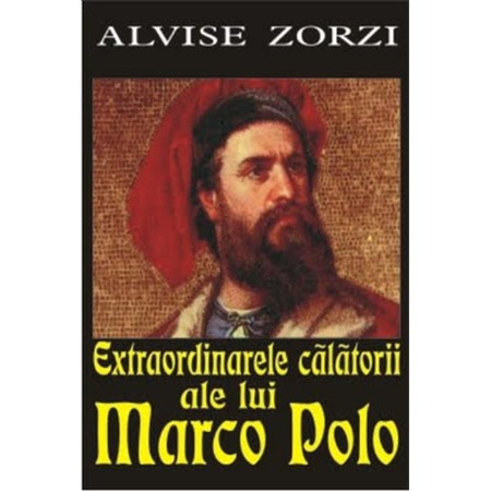 Extraordinarele Calatorii Ale Lui Marco Pollo Alvise Zorzi Emag Ro