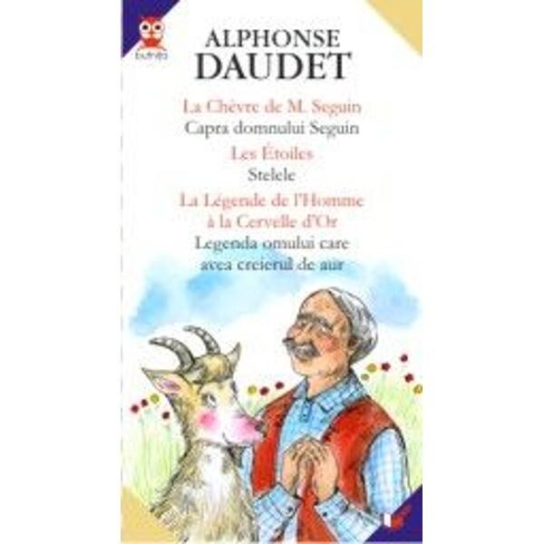 Capra domnului Seguin. Stelele. Legenda omului care avea creierul de aur - Aplphonse Daudet