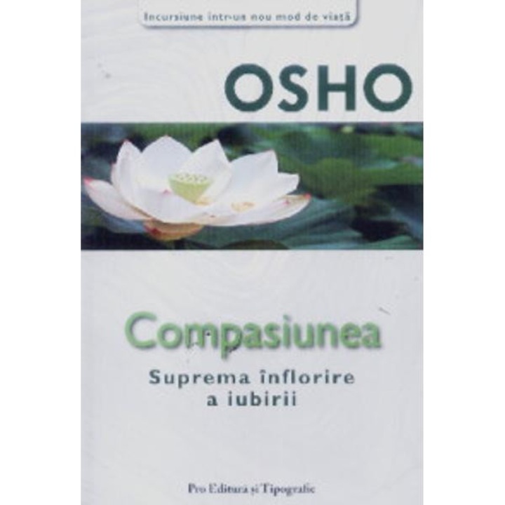 Osho - Compasiunea - Suprema inflorire a iubirii