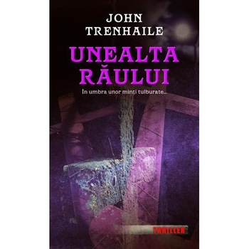 Unealta raului - John Trenhaile Unealta raului - John Trenhaile
