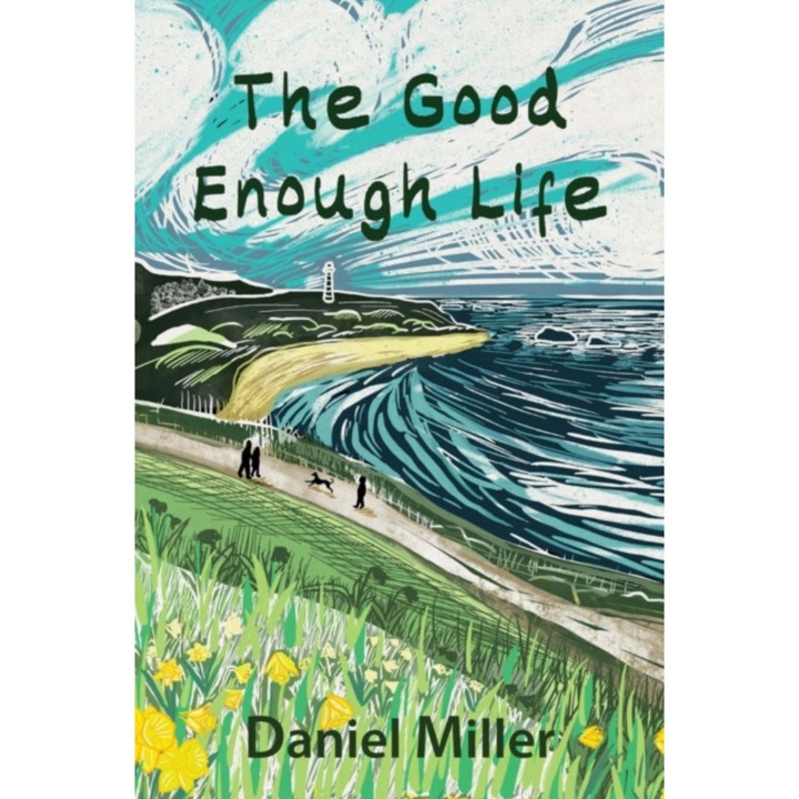 The Good Enough Life - Daniel Miller