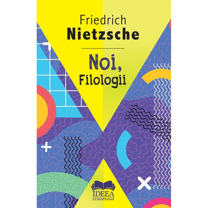 Noi, Filologii - Friedrich Nietzsche