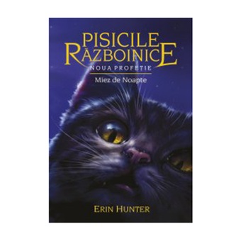 Pisicile Razboinice – Noua profetie. Cartea a VII-a: Miez de noapte, Erin Hunter Pisicile Razboinice – Noua profetie. Cartea a VII-a: Miez de noapte, Erin Hunter