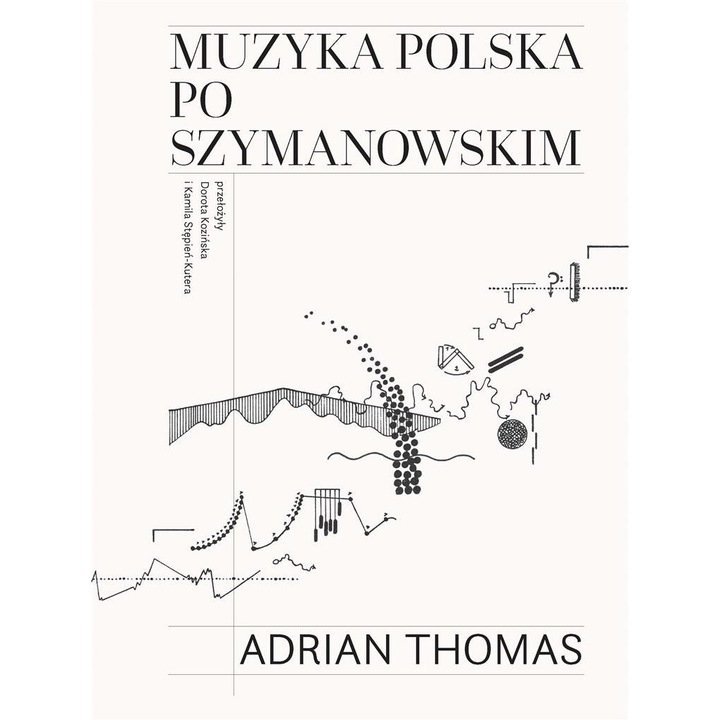 Muzyka polska po Szymanowskim, Adrian Thomas, Polskie Wydawnictwo Muzyczne, 2024,