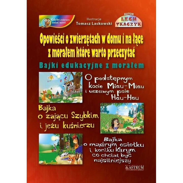 Poveste pentru copii, Lech Tkaczyk, Opowiesci o zwierzetach w domu i na lace, 2023, 100 pagini, brosata, 304x214 mm