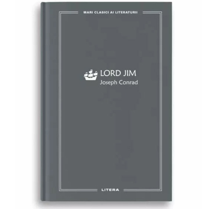 Mari clasici ai literaturii. Lord Jim, Joseph Conrad