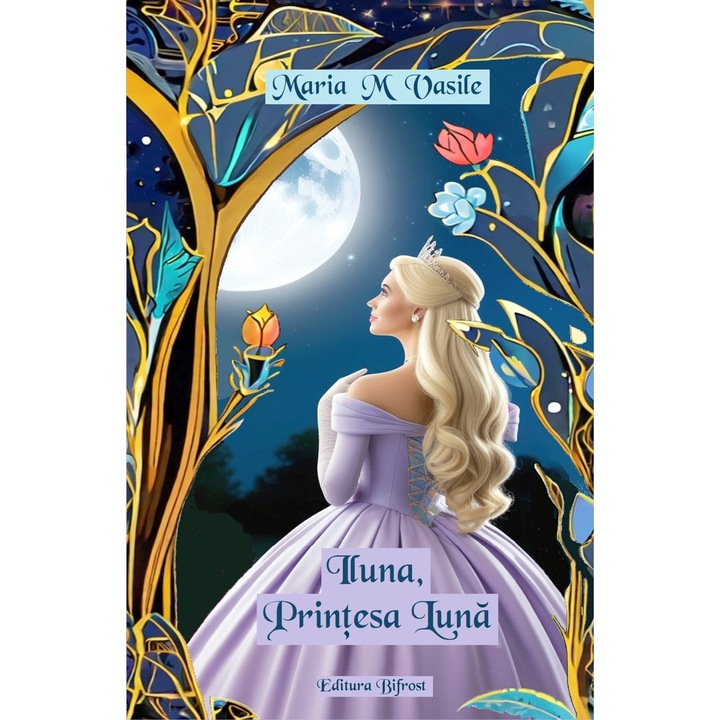 Iluna Printesa Luna, Editura Bifrost, Maria M Vasile, 108 pag