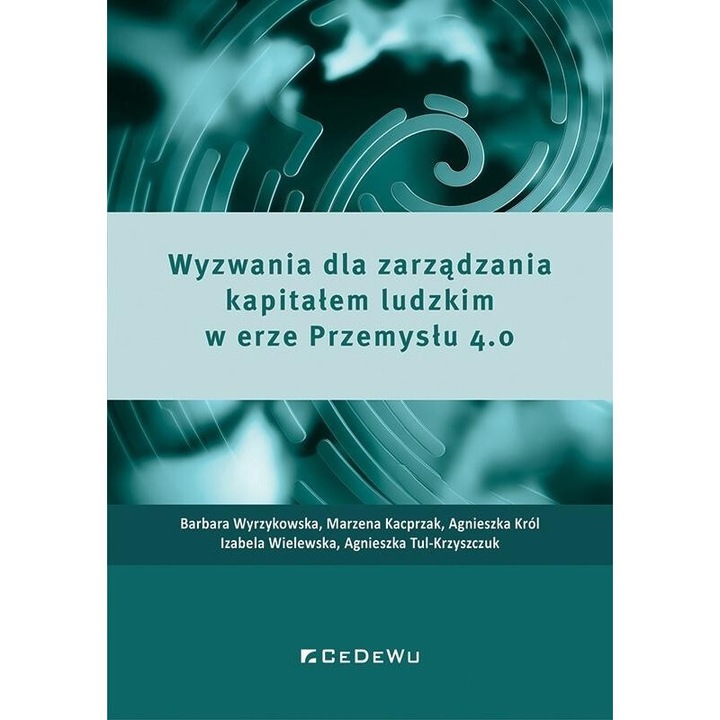 Wyzwania dla zarządzania kapitałem ludzkim w erze Przemysłu 4.0, praca zbiorowa, 2024