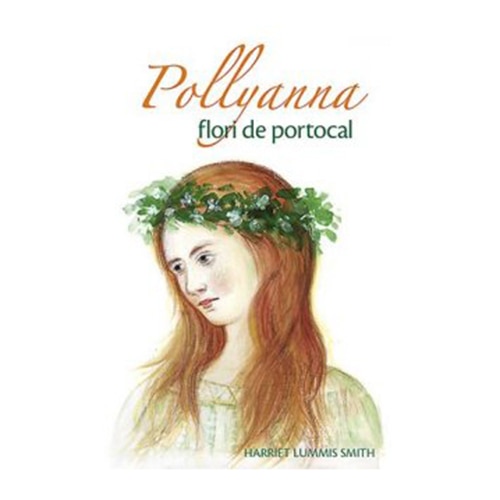 Pollyanna, flori de portocal - Harriet Lummis Smith