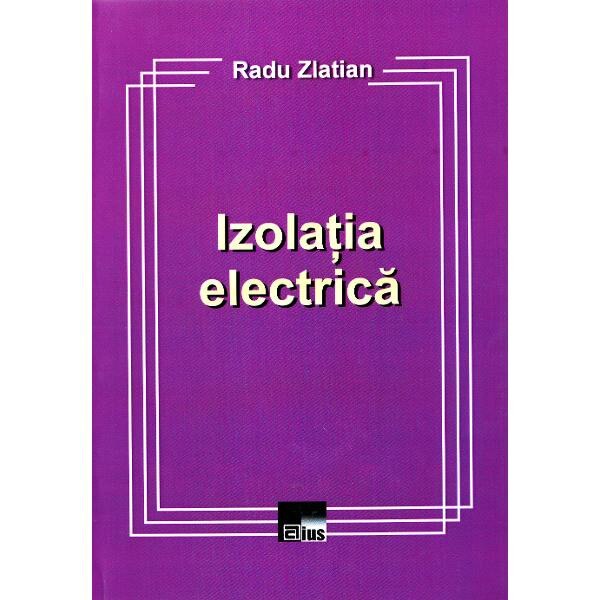 Izolatia electrica - Radu Zlatian