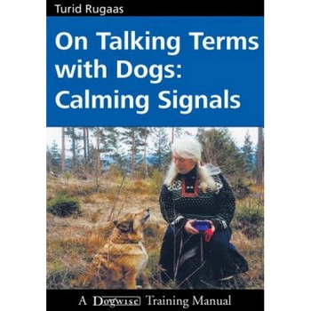 On Talking Terms with Dogs: Calming Signals, Turid Rugaas On Talking Terms with Dogs: Calming Signals, Turid Rugaas