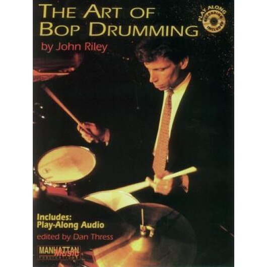 The Art of Bop Drumming: Book & CD [With CD], John Riley