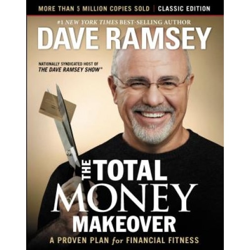 The Total Money Makeover: Classic Edition: A Proven Plan for Financial Fitness - Dave Ramsey (Author)