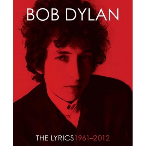 The Lyrics: 1961-2012, Bob Dylan (Author)