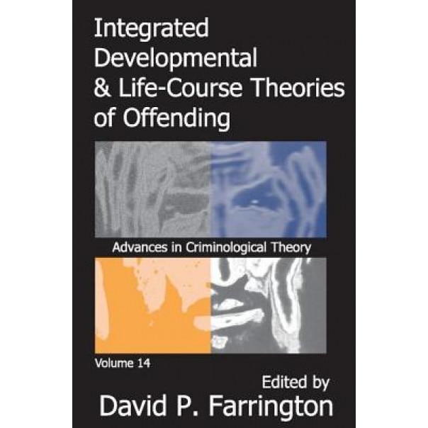Integrated Developmental & Life-Course Theories of Offending, David P. Farrington (Editor)
