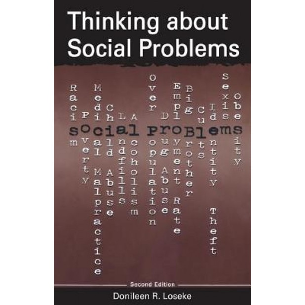 Thinking about Social Problems: An Introduction to Constructionist Perspectives, Donileen R. Loseke