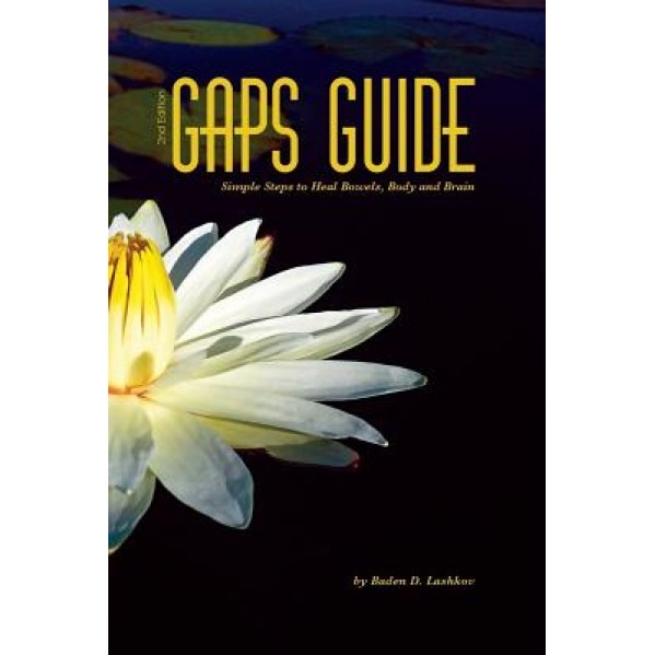 Gaps Guide 2nd Edition: Simple Steps to Heal Bowels, Body, and Brain, Baden Lashkov (Author)