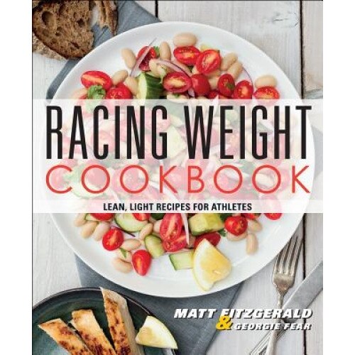Racing Weight Cookbook: Lean, Light Recipes for Athletes, Matt Fitzgerald (Author)