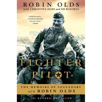 Fighter Pilot: The Memoirs of Legendary Ace Robin Olds, Robin Olds (Author) Fighter Pilot: The Memoirs of Legendary Ace Robin Olds, Robin Olds (Author)