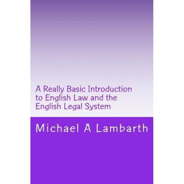 A Really Basic Introduction to English Law and the English Legal System, Michael a. Lambarth (Author)