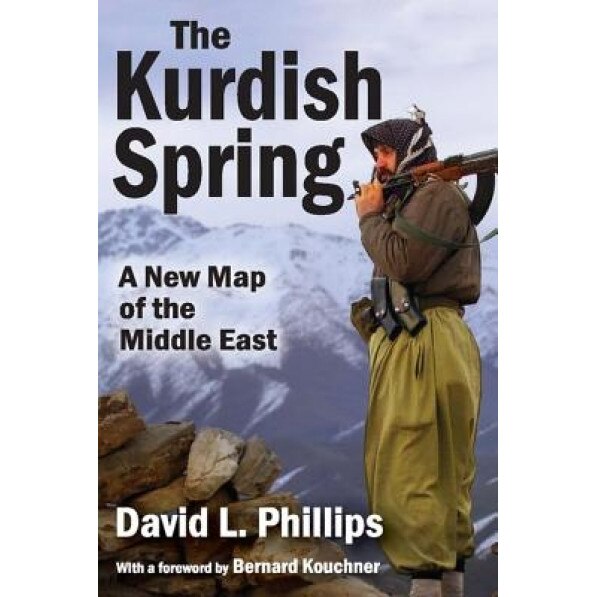 The Kurdish Spring: A New Map of the Middle East, David L. Phillips (Author)
