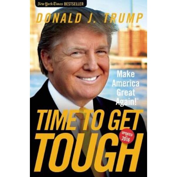 Time to Get Tough: Make America Great Again!, Donald J. Trump (Author)