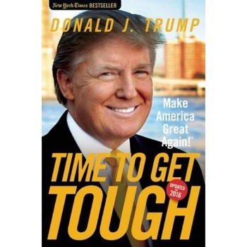Time to Get Tough: Make America Great Again!, Donald J. Trump (Author) Time to Get Tough: Make America Great Again!, Donald J. Trump (Author)