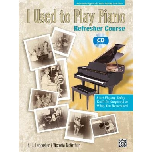 I Used to Play Piano: For Adults Returning to the Piano [With CD], E. L. Lancaster (Author)