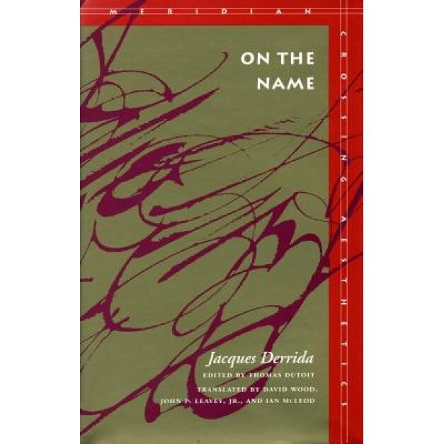 On the Name: Jacques Derrida, Thomas Dutoit (Editor)