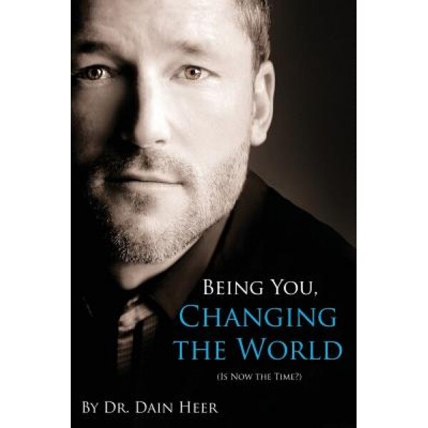 Being You, Changing the World, Dain Heer (Author)