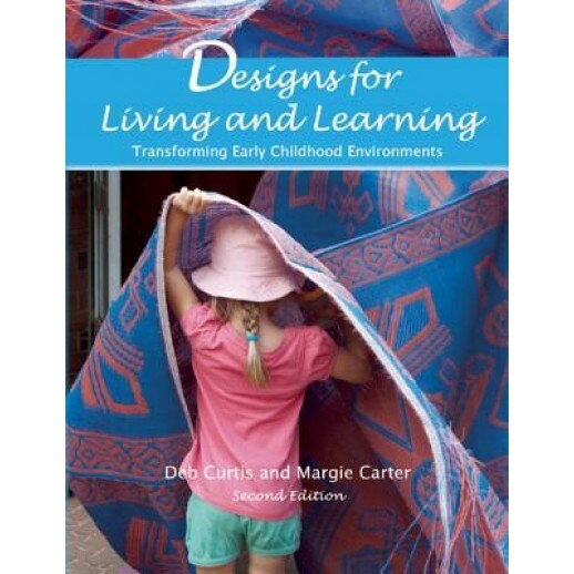 Designs for Living and Learning, Second Edition: Transforming Early Childhood Environments, Deb Curtis (Author)