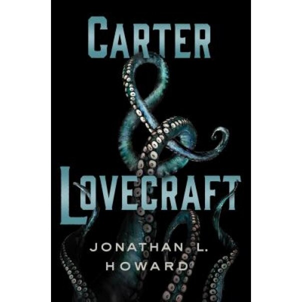Carter & Lovecraft, Jonathan L. Howard (Author)