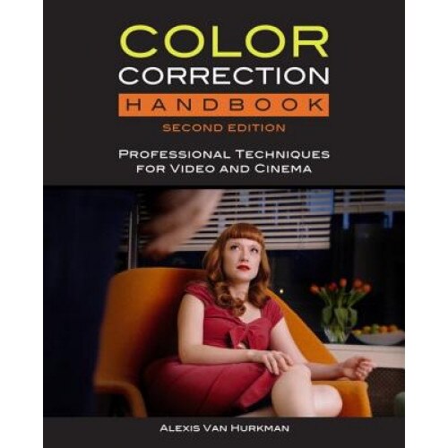 Color Correction Handbook with Access Code: Professional Techniques for Video and Cinema - Alexis Van Hurkman (Author)