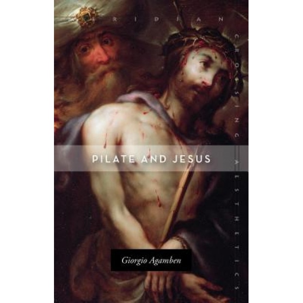 Pilate and Jesus, Giorgio Agamben (Author)
