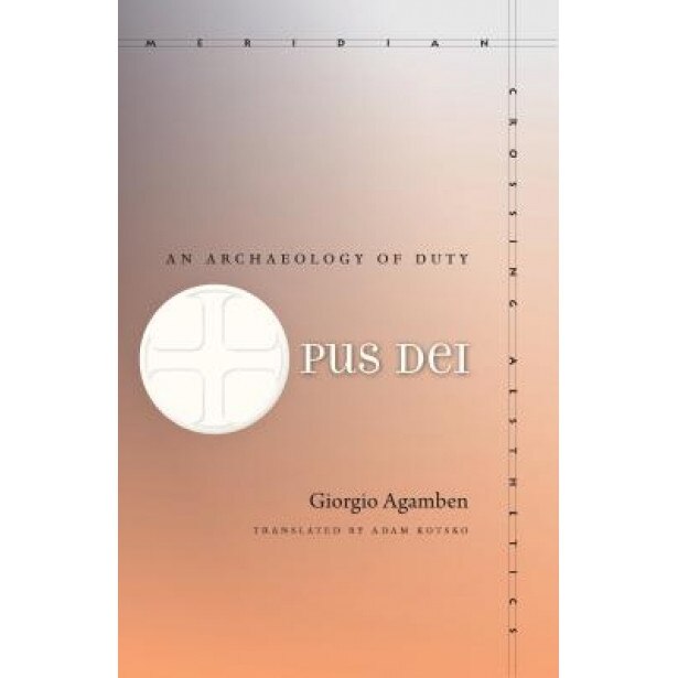 Opus Dei: An Archaeology of Duty, Giorgio Agamben (Author)