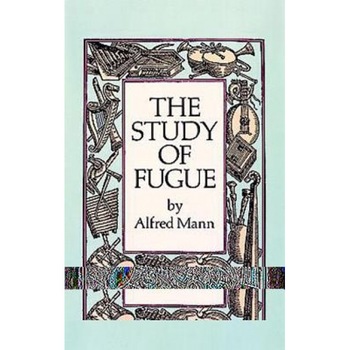 The Study of Fugue, Alfred Mann The Study of Fugue, Alfred Mann
