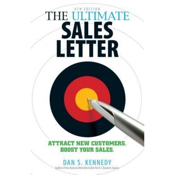 The Ultimate Sales Letter: Attract New Customers. Boost Your Sales., Dan S. Kennedy