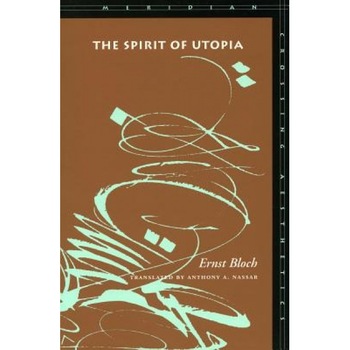 The Spirit of Utopia, Ernst Bloch (Author) The Spirit of Utopia, Ernst Bloch (Author)