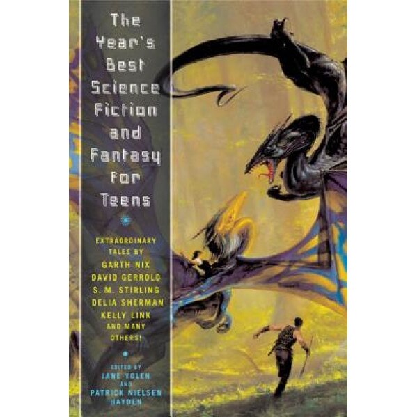 The Year's Best Science Fiction and Fantasy for Teens: First Annual Collection, Patrick Nielsen Hayden (Author)