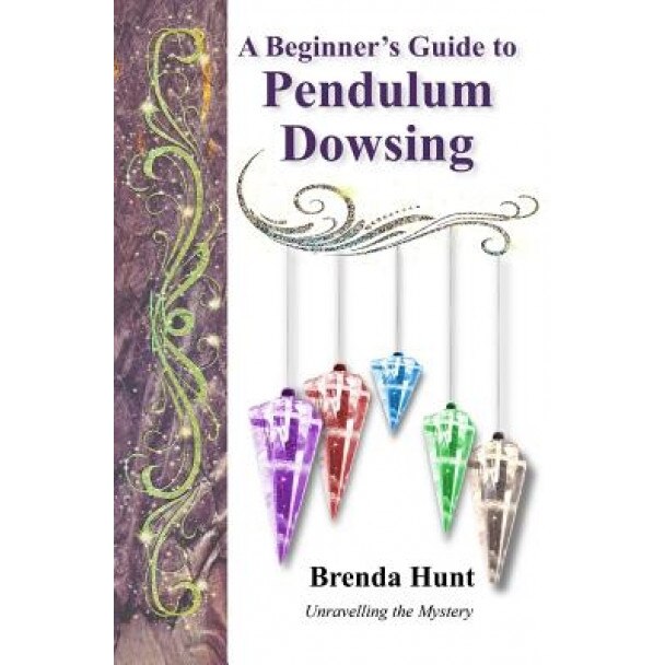A Beginner's Guide to Pendulum Dowsing - Brenda Hunt (Author)