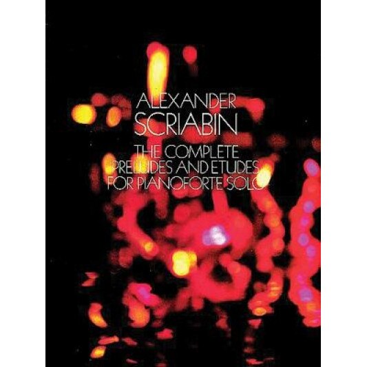 The Complete Preludes and Etudes for Pianoforte Solo, Alexander Scriabin (Author)