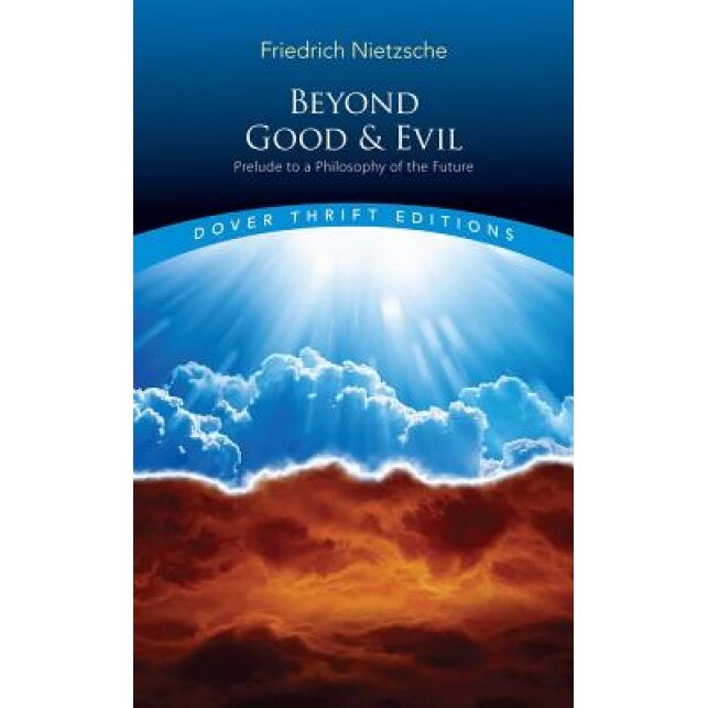 Beyond Good and Evil: Prelude to a Philosophy of the Future, Friedrich Wilhelm Nietzsche