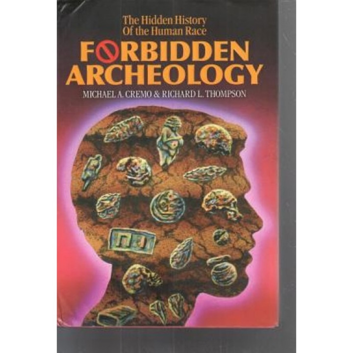 Forbidden Archeology: The Full Unabridged Edition, Michael Cremo, Richard Thompson