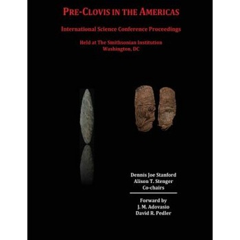 Pre-Clovis in the Americas: International Science Conference Proceedings, Dennis Joe Stanford (Author) Pre-Clovis in the Americas: International Science Conference Proceedings, Dennis Joe Stanford (Author)