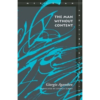 The Man Without Content, Giorgio Agamben The Man Without Content, Giorgio Agamben