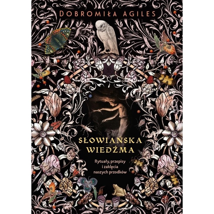 Slowianska wiedzma. Rytualy, przepisy i zaklecia, Dobromila Agiles, Urszula Giren, 2024