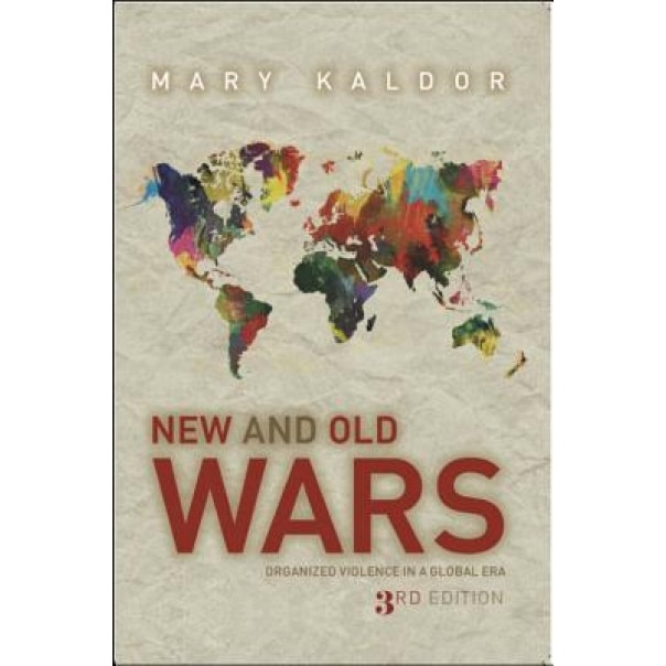 New & Old Wars: Organized Violence in a Global Era, Mary Kaldor (Author)