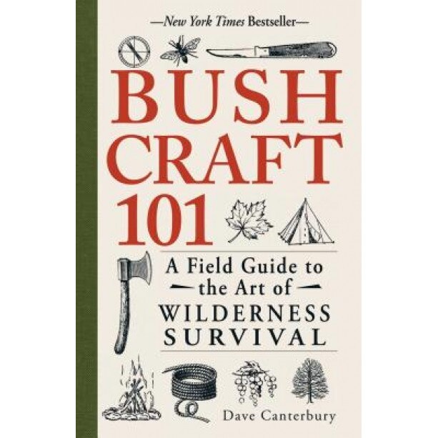 Bushcraft 101: A Field Guide to the Art of Wilderness Survival, Dave Canterbury (Author)