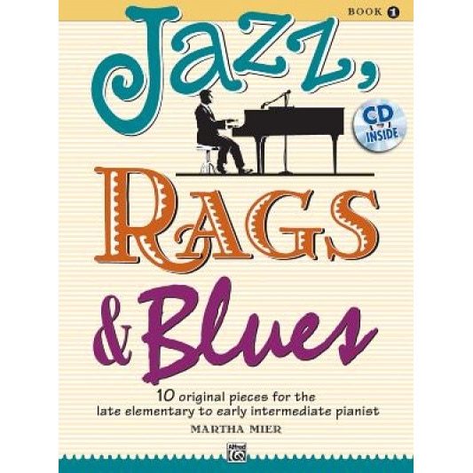 Jazz, Rags & Blues, Book 1: 10 Original Pieces for the Late Elementary to Early Intermediate Pianist [With CD (Audio)], Martha Mier (Composer)