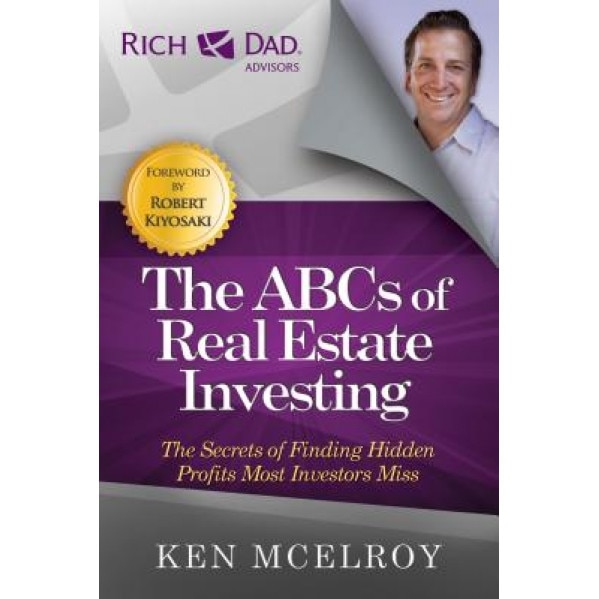 The ABCs of Real Estate Investing: The Secrets of Finding Hidden Profits Most Investors Miss - Ken McElroy (Author)